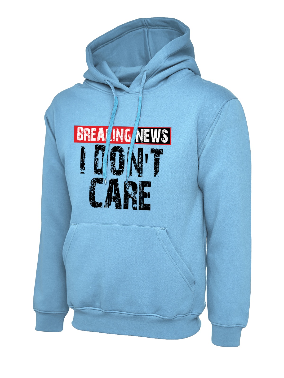 Breaking News I Don't Care uneek uc502 hoodie in sky blue
