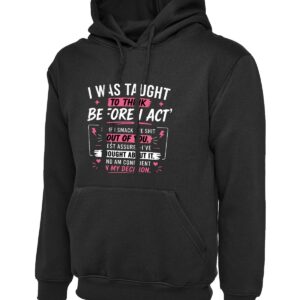 I Was Taught To Think Before I Act Humor Hoodie