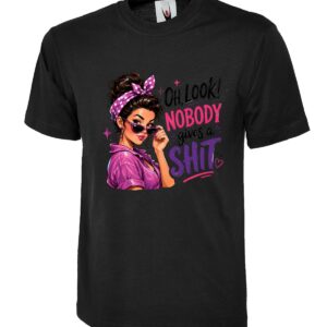 Oh Nobody Gives a Shit Humour T-Shirt
